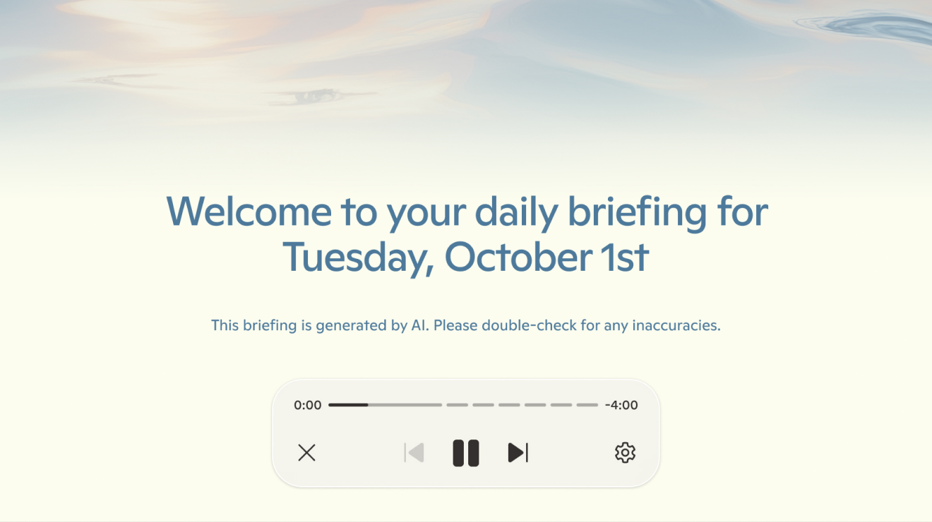 A digital interface displaying ‘Welcome to your daily briefing for Tuesday, October 1st’ with a soft pastel background. Below the welcome message, there is a note stating ‘This briefing is generated by AI. Please double-check for any inaccuracies.’ At the bottom of the image, there is an audio player interface with play, pause, and additional controls indicating an audio file duration from 0:00 to 4:00.