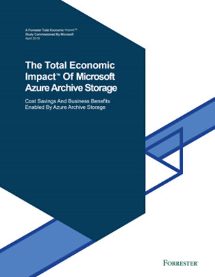 The Forrester report titled The Total Economic Impact™ Of Microsoft Azure Archive Storage