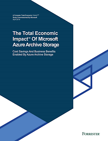 The Forrester report titled The Total Economic Impact™ Of Microsoft  Azure Archive Storage