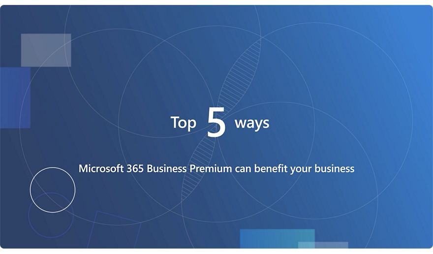 文字：Microsoft 365 高级版助益企业的 5 种主要方式。