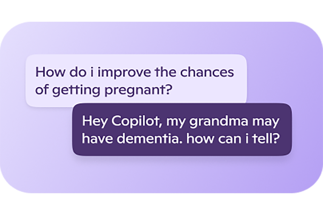 Purple chat bubbles showing user questions: ‘How do I improve the chances of getting pregnant?’ and ‘Hey Copilot, my grandma may have dementia. How can I tell?
