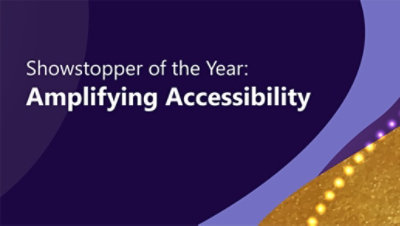 Showstopper of the Year: Amplifying Accessibility
