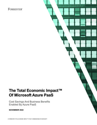 The report titled The Total Economic Impact™ of Microsoft Azure PaaS