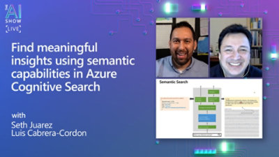Find meaningful insights using semantic capabilities in Azure Cognitive Search video