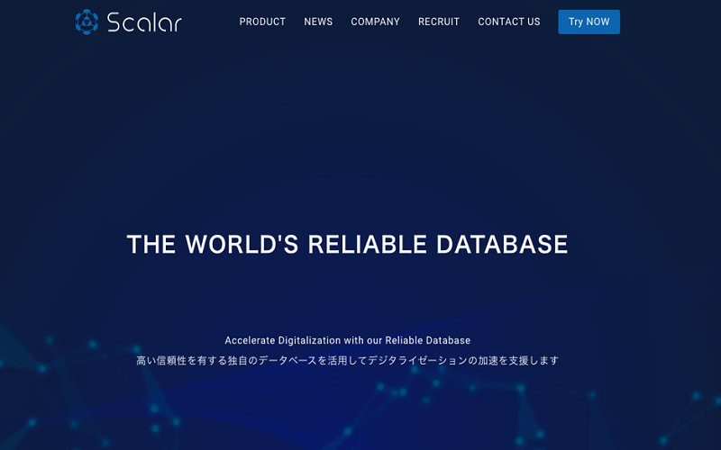 Scalar PRODUCT NEWS COMPANY RECRUIT CONTACT US Try NOW THE WORLD'S RELIABLE DATABASE Accelerate Digitalization with our Reliable Database 高い信頼性を有する独自のデータベースを活用してデジタライゼーションの加速を支援します