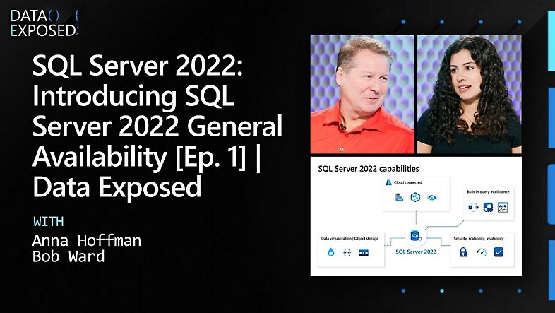 Data Exposed episode titled SQL Server 2022: Introducing SQL Server 2022 General Availability Ep. 1