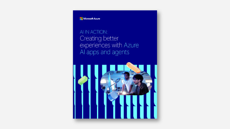 AI IN ACTION: Creating better experiences with Azure Al apps and agents