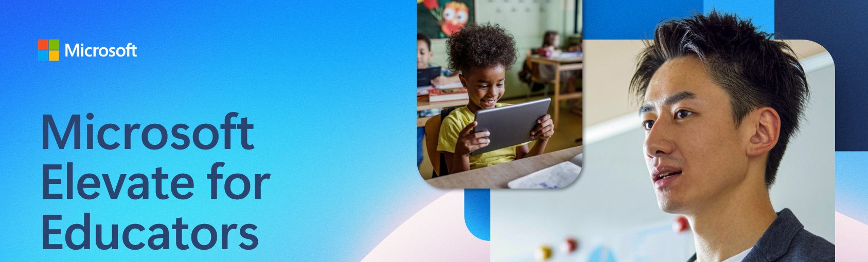 Microsoft Elevate for Educators（教育者のための Microsoft Elevate）。教室でタブレットを使いながら微笑む若い生徒と、前方を見つめる男性教育者のクローズアップが並び、Microsoft ロゴの入った青いグラデーション背景に配されています。