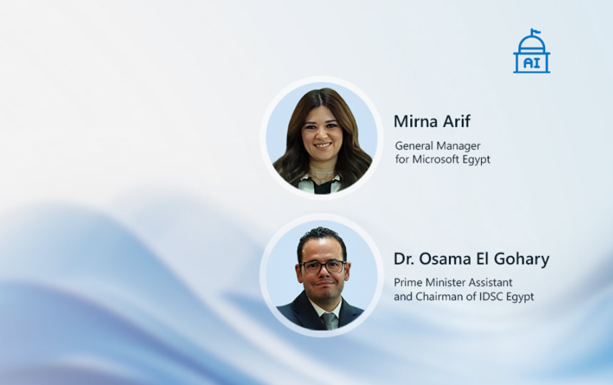 Mirna Arif General Manager for Microsoft Egypt | Dr. Osama El Gohary Prime Minister Assistant and Chairman of IDSC Egypt