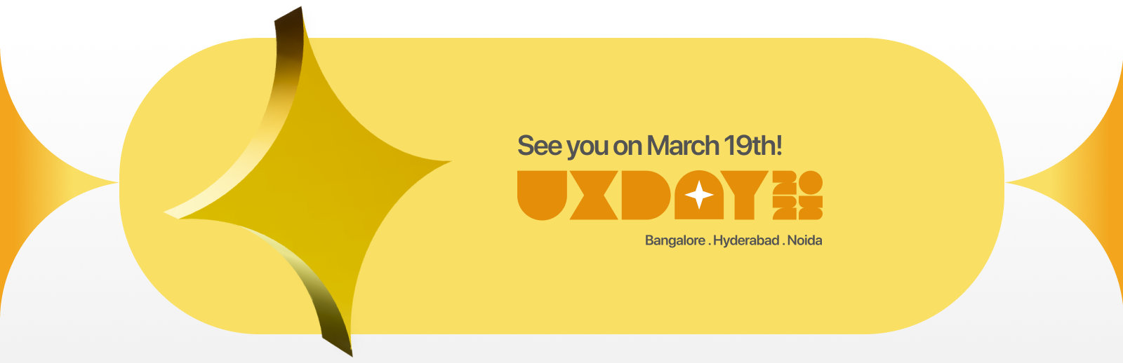 See you on March 19th! UXDAY2025 Bangalore . Hyderabad . Noida
