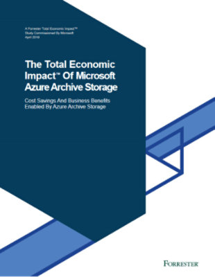The Forrester report titled The Total Economic Impact™ Of Microsoft Azure Archive Storage